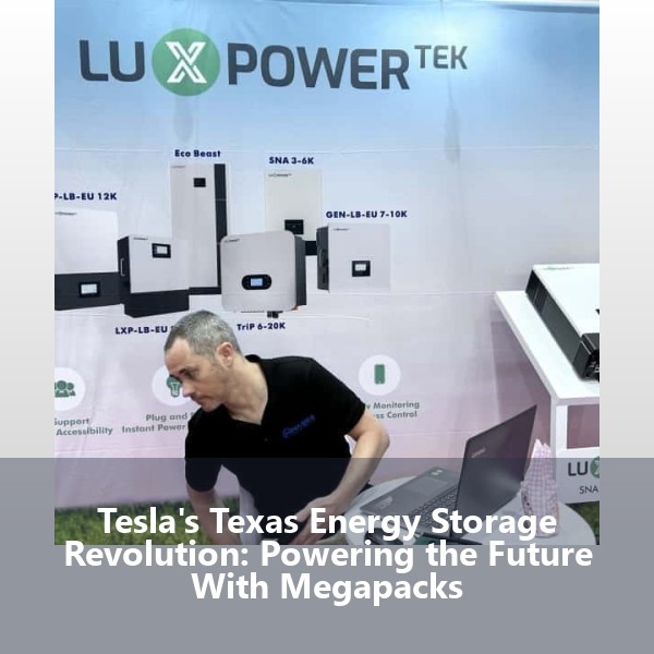 Tesla's Texas Energy Storage Revolution: Powering the Future With Megapacks